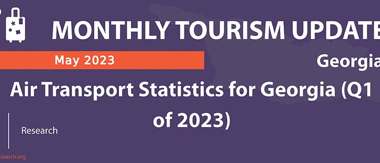 MONTHLY TOURISM UPDATE – Air Transport Statistics for Georgia Q1 2023