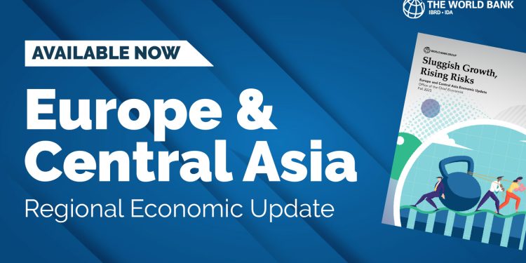 WB: Economic Activity in Europe and Central Asia Improves but Growth Lags Pre-Pandemic Levels