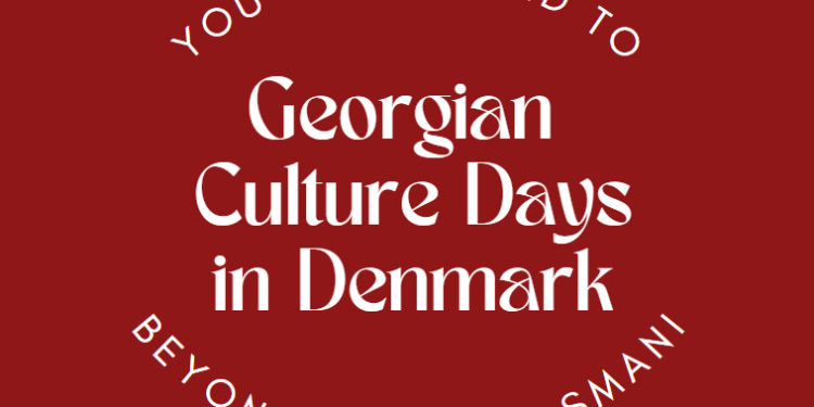 Georgian Culture Days in Copenhagen: A celebration of heritage